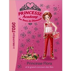Princesse Academy - Princesse Flora et le grand concours des fées