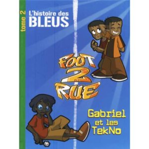 Foot 2 Rue - L'histoire des Bleus Gabriel et les TekNo