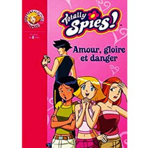 Totally Spies - Amour, gloire et danger