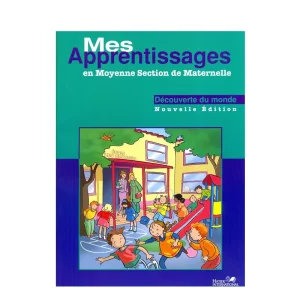 Mes apprentissages en Moyenne Section de Maternelle Découverte du monde