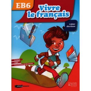 Vivre le français Eb6 cahier d'écriture