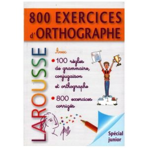 Larousse 800 exercices d'orthographe