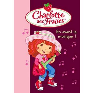 Charlotte aux Fraises - En avant la musique !