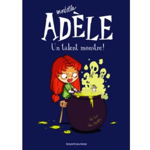 Adèle Mortelle Un talent monstre !
